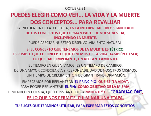 Puedes elegir como ver... la vida y la muerte dos conceptos... para evaluar